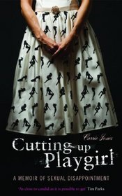 Cutting Up Playgirl: A Memoir of Sexual Disappointment