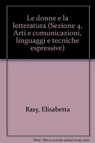 Le donne e la letteratura (Sezione 4, Arti e comunicazioni, linguaggi e tecniche espressive) (Italian Edition)