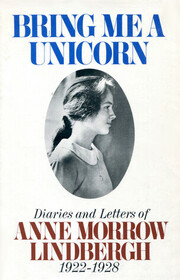 Bring Me a Unicorn: Diaries and Letters of Anne Morrow Lindbergh 1922-1928