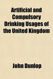Artificial and Compulsory Drinking Usages of the United Kingdom