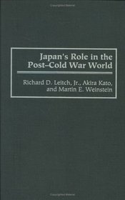 Japan's Role in the Post-Cold War World: (Contributions in Political Science)