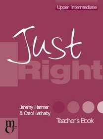 Just Right Teacher's Book: Upper Intermediate: The Just Right Course (Just Right Upper Intermediate)