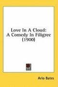 Love In A Cloud: A Comedy In Filigree (1900)