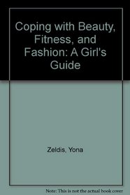 Coping With Beauty, Fitness, and Fashion: A Girl's Guide