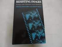Resisting Images: Essays on Cinema and History (Critical Perspectives on the Past)