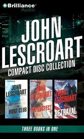 John Lescroart CD Collection 4: The Hunt Club, The Suspect, Betrayal