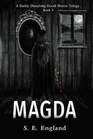 Magda: A Darkly Disturbing Occult Horror Trilogy - Book 3 (Volume 3)