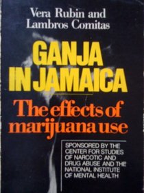 Ganja in Jamaica: A Medical Anthropological Study of Chronic Marihuana Use (New Babylon, Studies in the Social Sciences ; 26)
