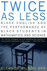 Twice As Less: Black English and the Performance of Black Students in Mathematics and Science