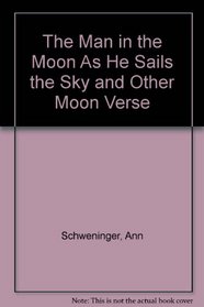 The Man in the Moon As He Sails the Sky and Other Moon Verse