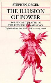 The Illusion of Power: Political Theater in the English Renaissance (A Quantum Book)