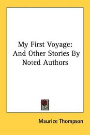 My First Voyage: And Other Stories By Noted Authors