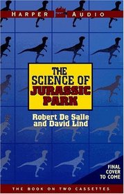 The Science of Jurassic Park & the Lost World: Or, How to Build a Dinosaur