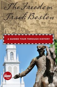 The Freedom Trail: Boston: A Guided Tour through History (Timeline)