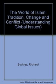 The World of Islam: Tradition, Change and Conflict (Understanding Global Issues)