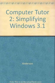 Computer Tutor 2: Simplifying Windows 3.1