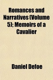 Romances and Narratives (Volume 5); Memoirs of a Cavalier