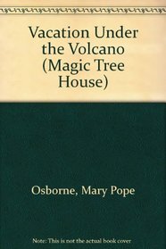 Vacation Under the Volcano (Magic Tree House)