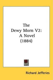The Dewy Morn V2: A Novel (1884)
