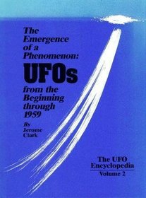 The Emergence of a Phenomenon: UFOs from the Beginning Through 1959 (The UFO  Encyclopedia)