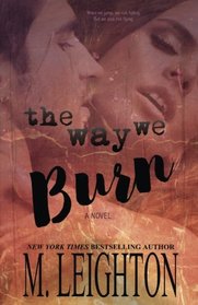 The Way We Burn: A Standalone Romance...with a Twist
