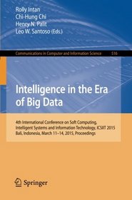 Intelligence in the Era of Big Data: 4th International Conference on Soft Computing, Intelligent Systems, and Information Technology, ICSIIT 2015, ... in Computer and Information Science)