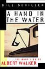 A Hand in the Water: The Many Lies of Albert Walker