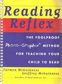 Reading Reflex: The Foolproof Phono-Graphic Method for Teaching Your Child to Read