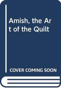 Amish, the Art of the Quilt