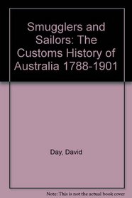 Smugglers and Sailors: The Customs History of Australia 1788-1901