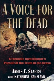 A Voice for the Dead:  A Forensic Investigator's Pursuit of the Truth In the Grave
