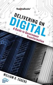Delivering on Digital: A Guide to Government Transformation