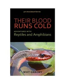 Their Blood Runs Cold: Adventures with Reptiles and Amphibians