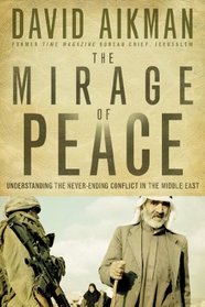 The Mirage of Peace: Understand The Never-Ending Conflict in the Middle East