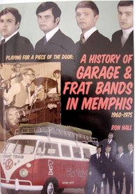 Playing for a piece of the door: A history of garage & frat bands in Memphis, 1960-1975