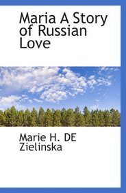 Maria A Story of Russian Love