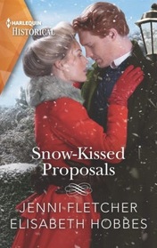 Snow-Kissed Proposals (Harlequin Historical, No 1619)