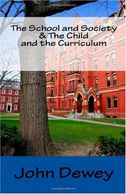 The School and Society & The Child and the Curriculum
