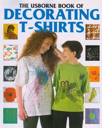 The Usborne Book of Decorating T-Shirts (Usborne Kid Kits)