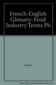 French Glossary of Food Industry Terms: French-English/English-French
