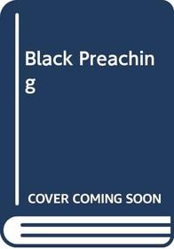 Black Preaching (Harper's Ministers Paperback Library)