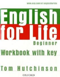 English for Life Beginner: Workbook with Key: General English Four-skills Course for Adults