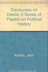 Discourses on Davila;: A series of papers on political history (Studies in American history and government)