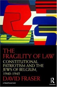 The Fragility of Law: Constitutional Patriotism and the Jews of Belgium, 19401945