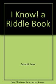 I Know! a Riddle Book