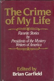 Crime of My Life: Favorite Stories by Presidents of the Mystery Writers of America