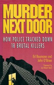 Murder Next Door: How Police Tracked Down 18 Brutal Killers