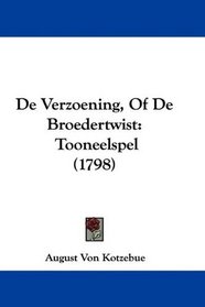 De Verzoening, Of De Broedertwist: Tooneelspel (1798) (Mandarin Chinese Edition)