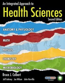 Workbook for Colbert/Ankney/Wilson/Havrilla's An Integrated Approach to Health Sciences, 2nd