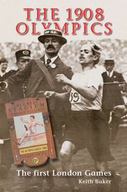 The 1908 Olympics: The First London Games